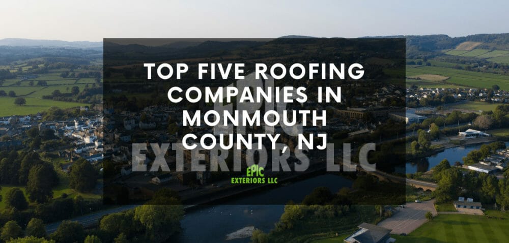 Top 5 Roofing Contractors In Monmouth County, NJ